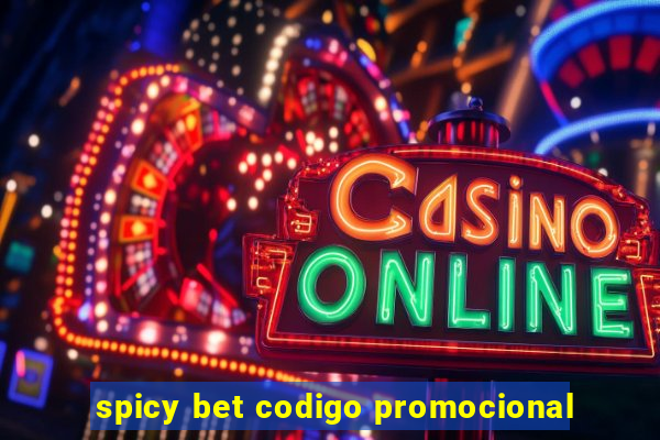 spicy bet codigo promocional